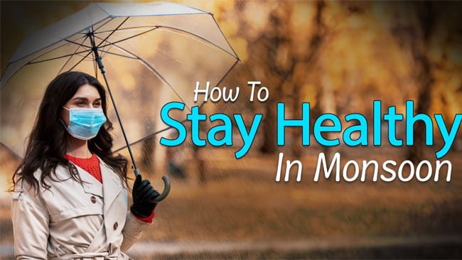 The Secret to Staying Healthy During Monsoons